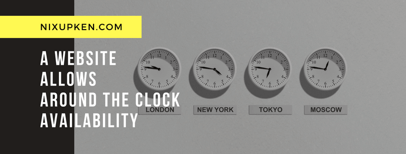 Benefits Of Having A Website - A Website Allows Around The Clock Availability