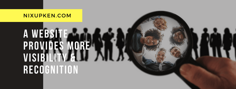Benefits Of Having A Website - A Website Provides More Visibility & Recognition