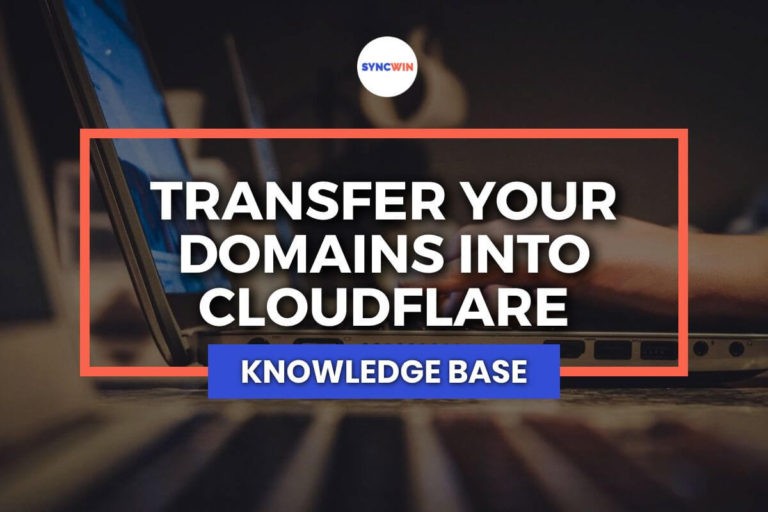 Domain Transfer into Cloudflare from Other Registrars - Featured Image - SyncWin