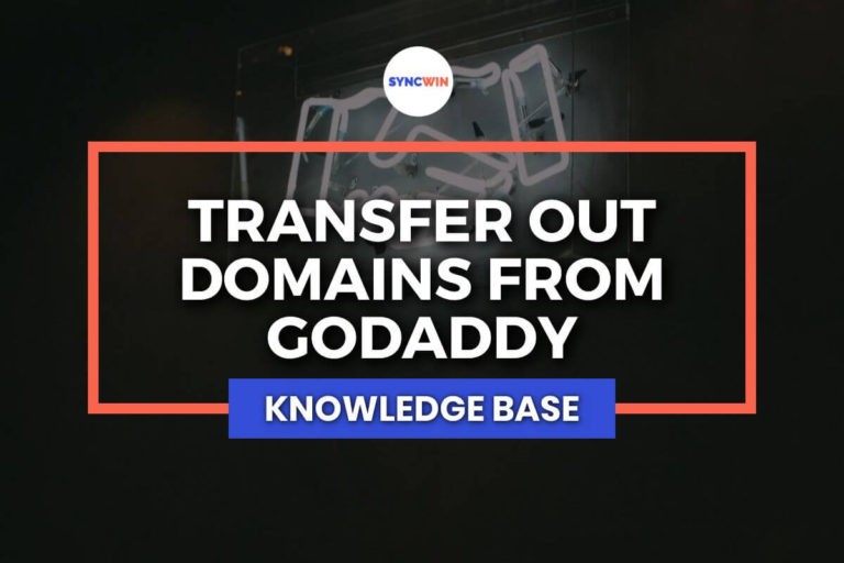 Domains Transfer Out from GoDaddy to Other Registrars - Featured Image - SyncWin